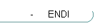 -     ENDI